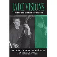 Jade Visions: The Life and Music of Scott LaFaro