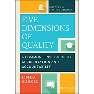 Five Dimensions of Quality: A Common Sense Guide to Accreditation and Accountability