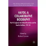Hayek: A Collaborative Biography: England, the Ordinal Revolution and the Road to Serfdom, 1931-50