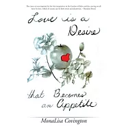 Love Is a Desire That Becomes an Appetite