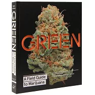 Green: A Field Guide to Marijuana