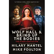 Wolf Hall and Bring Up the Bodies: The Stage Adaptation