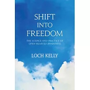 Shift Into Freedom: The Science and Practice of Open-Hearted Awareness