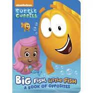 Big Fish, Little Fish: A Book of Opposites (Bubble Guppies)