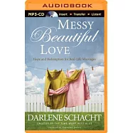 Messy Beautiful Love: Hope and Redemption for Real-Life Marriages