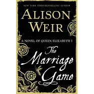 The Marriage Game: A Novel of Queen Elizabeth I