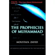 The Prophecies of Muhammad: His Miracles and Prophecies, Till the End of Time