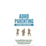 ADHD Parenting: Parenting ADHD Children Simple Book for Parents Raising Kids With Attention Deficit Hyperactivity Disorder