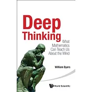 Deep Thinking: What Mathematics Can Teach Us About the Mind
