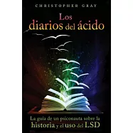Los diarios del &aacute;cido / The Daily Acid: La gu&iacute;a de un psiconauta sobre la historia y el uso del LSD / the Guidance of a