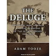 The Deluge: The Great War, America and the Remaking of the Global Order, 1916-1931