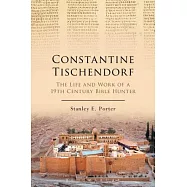 Constantine Tischendorf: The Life and Work of a 19th Century Bible Hunter