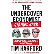 The Undercover Economist Strikes Back: How to Run or Ruin an Economy