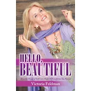 Hello, Beautiful: How the Power of Self Love Heals & Transforms You Forever