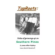 Taproots: Tales of growing up in southern pines & some other history