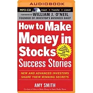 How to Make Money in Stocks Success Stories: New and Advanced Investors Share Their Winning Secrets