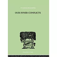 Our Inner Conflicts: A Constructive Theory of Neurosis