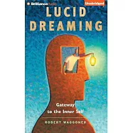 Lucid Dreaming: Gateway to the Inner Self; Library Edition