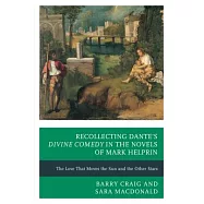 Recollecting Dante&rsquo;s Divine Comedy in the Novels of Mark Helprin: The Love That Moves the Sun and the Other Stars