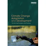 Climate Change Adaptation and Development: Transforming Paradigms and Practices