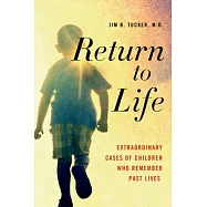 Return to Life: Extraordinary Cases of Children Who Remember Past Lives