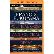 Political Order and Political Decay: From the Industrial Revolution to the Globalization of Democracy