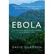 Ebola: The Natural and Human History of a Deadly Virus