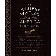 The Mystery Writers of America Cookbook: Wickedly Good Meals and Desserts to Die for
