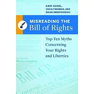 Misreading the Bill of Rights: Top Ten Myths Concerning Your Rights and Liberties