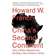 China’s Second Continent: How a Million Migrants Are Building a New Empire in Africa