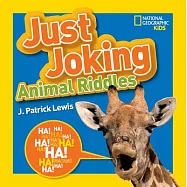 National Geographic Kids Just Joking Animal Riddles: Hilarious Riddles, Jokes, and More--All about Animals!
