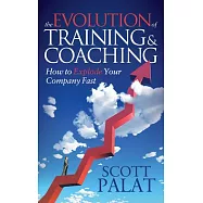 The Evolution of Training & Coaching: How to Explode Your Company Fast