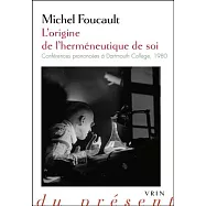 L’origine de l’hermeneutique de soi: Conferences prononcees a Dartmouth College, 1980