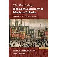 The Cambridge Economic History of Modern Britain: 1870 to the Present