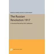 The Russian Revolution 1917: A Personal Record by N. N. Sukhanov