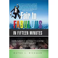 Fair to Fabulous in Fifteen Minutes: Your Personal Journey to a More Inspirational Life