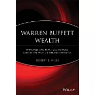 Warren Buffett Wealth: Principles and Practical Methods Used by the World’s Greatest Investor