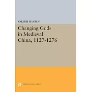 Changing Gods in Medieval China, 1127-1276