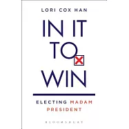 In It to Win: Electing Madam President