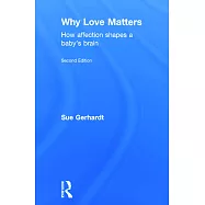 Why Love Matters: How Affection Shapes a Baby&rsquo;s Brain