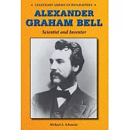 Alexander Graham Bell: Scientist and Inventor