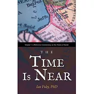 The Time Is Near: A Reference Commentary on the Visions of Daniel