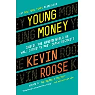 Young Money: Inside the Hidden World of Wall Street’s Post-Crash Recruits