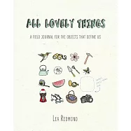 All Lovely Things: A Field Journal for the Objects That Define Us