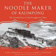 The Noodle Maker of Kalimpong: The Untold Story of My Struggle for Tibet