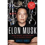 Elon Musk: Tesla, SpaceX, and the Quest for a Fantastic Future