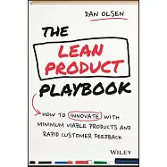 The Lean Product Playbook: How to Innovate with Minimum Viable Products and Rapid Customer Feedback