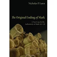 The Original Ending of Mark: A New Case for the Authenticity of Mark 16:9-20