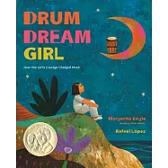 Drum Dream Girl: How One Girl&rsquo;s Courage Changed Music