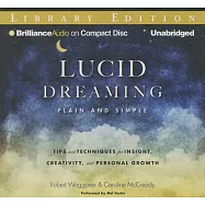 Lucid Dreaming, Plain and Simple: Tips and Techniques for Insight, Creativity, and Personal Growth: Library Edition